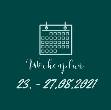 Mehr über den Artikel erfahren Wochenplan 23.08. – 27.08.2021